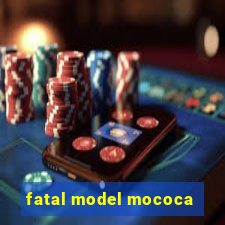 fatal model mococa